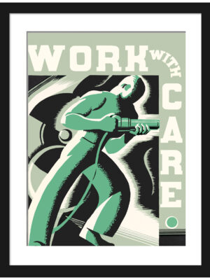 1936 "Work with Care" safety poster reproduction by Robert Muchley.
